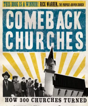Comeback Churches: How 300 Churches Turned Around and Yours Can, Too