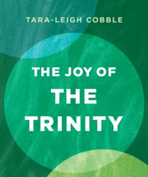 The Joy of the Trinity: One God, Three Persons